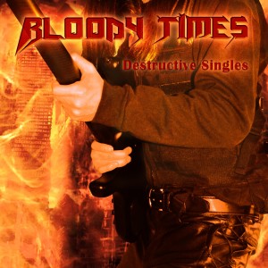 Bloody Times Destructive Singles